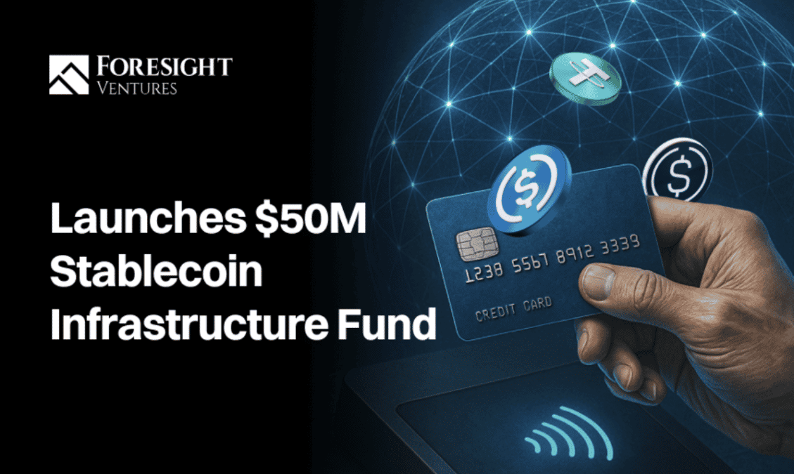 Foresight Ventures Launches $50M Industry-First Stablecoin Infrastructure Fund